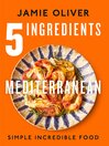 Cover image for 5 Ingredients Mediterranean